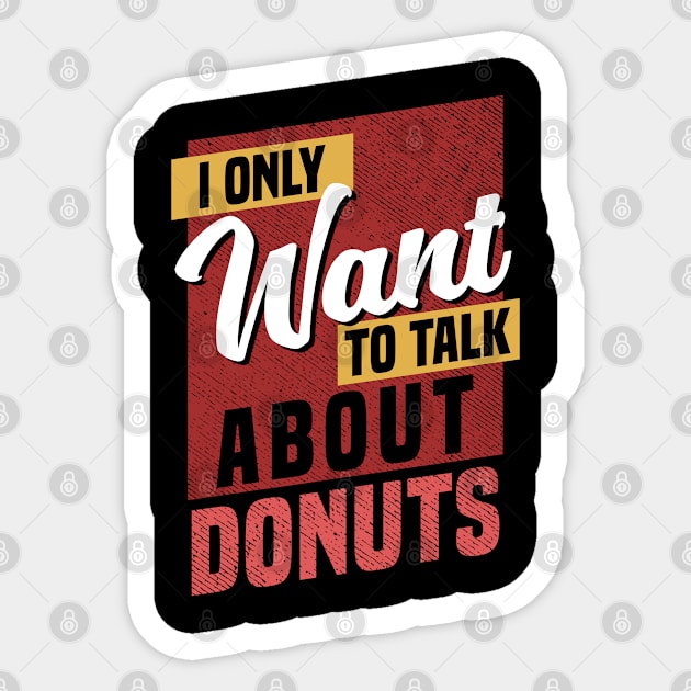 I Only Want to Talk About Donuts Sticker by belownormal